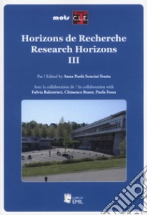 Horizons de recherche-Research horizons. Ediz. multilingue. Vol. 3 libro di Soncini Fratta A. P. (cur.)