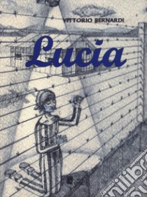 Lucia libro di Bernardi Vittorio