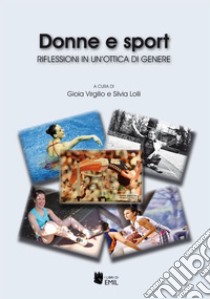 Donne e sport. Analisi di genere continua libro di Virgilio Gioia; Lolli Silvia