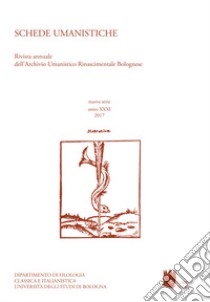 Schede umanistiche. Rivista annuale dell'Archivio Umanistico Rinascimentale Bolognese (2017). Vol. 31: Dai margini al centro: indagine storico-culturale e di genere fra Quattro e Cinquecento sulle scritture femminili libro di Michelacci L. (cur.); Curti E. (cur.)