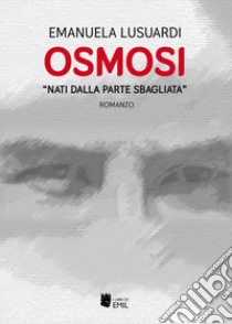 «Nati dalla parte sbagliata». Osmosi libro di Lusuardi Emanuela