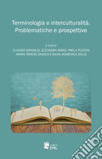 Terminologia e interculturalità. Problematiche e Prospettive libro di Grimaldi C. (cur.); Marzi E. (cur.); Puccini P. (cur.)