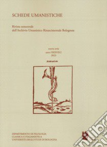 Schede umanistiche. Rivista annuale dell'Archivio Umanistico Rinascimentale Bolognese. Vol. 37/2: Sulla logica e sulla convenienza del tradurre. Umanisti traduttori dal greco fra scienza e letteratura (secc. XV-XVI) libro di Marrone D. (cur.)