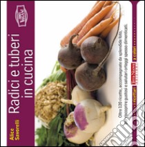 Radici e tuberi in cucina libro di Savorelli Alice