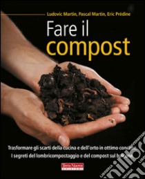 Fare il compost libro di Martin Ludovic; Martin Pascal; Prédine Eric