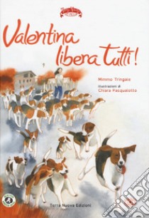 Valentina libera tutti. Ediz. a colori libro di Tringale Mimmo