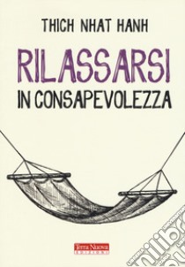 Rilassarsi in consapevolezza libro di Nhat Hanh Thich