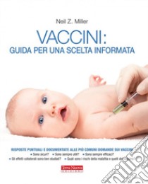 Vaccini: guida per una scelta informata libro di Miller Neil Z.