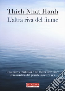 L'altra riva del fiume libro di Nhat Hanh Thich