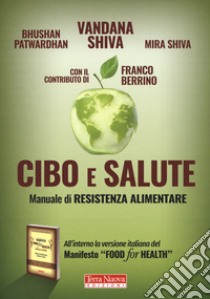 Cibo e salute. Manuale di resistenza alimentare libro di Shiva Vandana; Patwardhan Bhushan; Shiva Mira