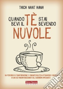 Quando bevi il tè, stai bevendo nuvole libro di Nhat Hanh Thich