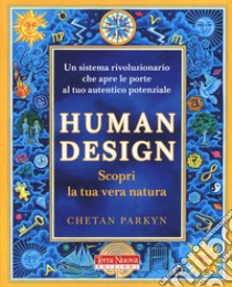 Human design. Scopri la tua vera natura. Con software libro di Parkyn Chetan; Dennis Steve