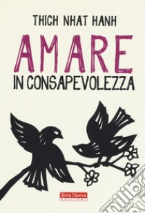 Amare in consapevolezza libro di Nhat Hanh Thich