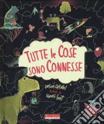 Tutte le cose sono connesse. Ediz. a colori libro di Gruhl Jason