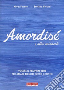 Amordisé... e altri miracoli libro di Favero Nives; Viviani Stefano