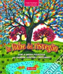 Le fiabe del risveglio. Semi di nuova pedagogia per bambini, genitori e insegnanti libro di Caprio A. (cur.)