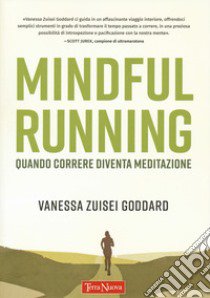 Mindful running. Quando correre diventa meditazione libro di Zuisei Goddard Vanessa