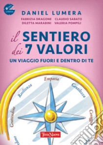 Il sentiero dei 7 valori. Un viaggio fuori e dentro di te. Con File audio online libro di Lumera Daniel; Dragone Fabrizia; Marabini Diletta