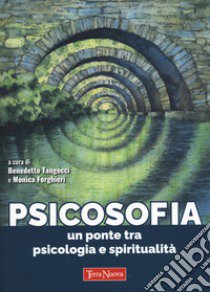 Psicosofia. Un ponte tra psicologia e spiritualità libro di Tangocci B. (cur.); Forghieri M. (cur.)