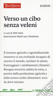 Verso un cibo senza veleni libro di Associazione Medici per l'ambiente (cur.)