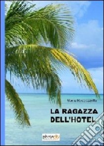 La ragazza dell'hotel libro di Roccazzella Sonia