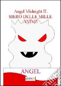 Il siero delle mille anime. Angel midnight libro di Angel