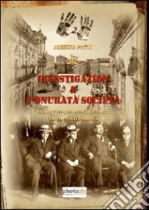 Investigation & l'Onurata Società. Brillante commedia musicale in 3 atti scritta in lingua siciliana libro di Patti Alessio