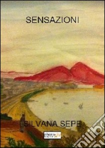 Sensazioni libro di Sepe Silvana