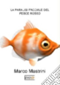 La paralisi facciale del pesce rosso libro di Mastrini Marco