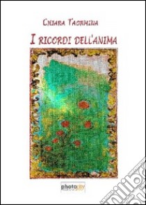 I ricordi dell'anima libro di Taormina Chiara