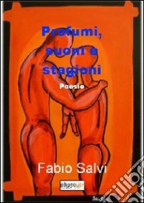 Profumi, suoni e stagioni libro di Salvi Fabio