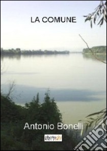 La comune libro di Bonelli Antonio