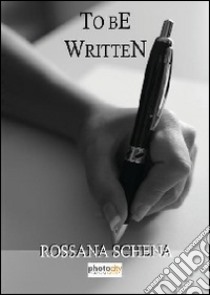 To be written libro di Schena Rossana