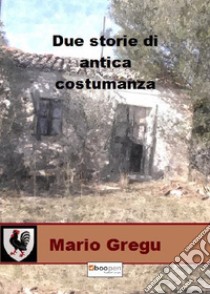 Due storie di antica costumanza libro di Gregu Mario