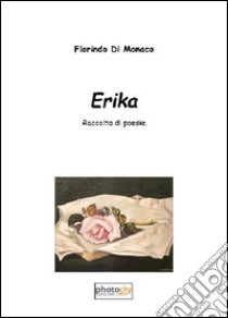 Erika libro di Di Monaco Florindo