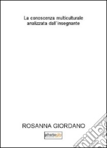 La conoscenza multiculturale analizzata dall'insegnante libro di Giordano Rosanna