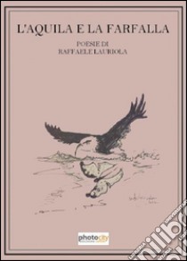 L'aquila e la farfalla libro di Lauriola Raffaele