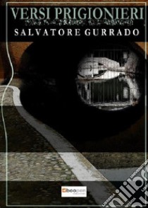 Versi prigionieri libro di Gurrado Salvatore