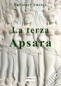 La terza Apsara libro di Amenta Salvatore