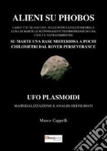 Alieni su phobos libro di Cappelli Marco