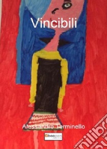 Vincibili libro di Terminello Alessandro