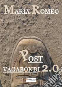 Post vagabondi 2.0 libro di Romeo Maria