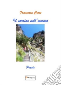 Il sorriso nell`anima libro di Croce Francesca