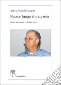 Nessun luogo che sia mio libro di Campos Marco Antonio; Coco E. (cur.)