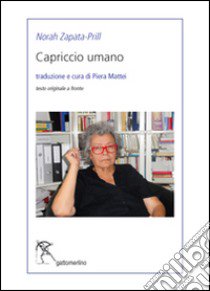 Capriccio umano libro di Zapata-Prill Norah; Mattei P. (cur.)