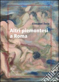 Altri piemontesi a Roma libro di Tesio Giovanni; Mattei P. (cur.)