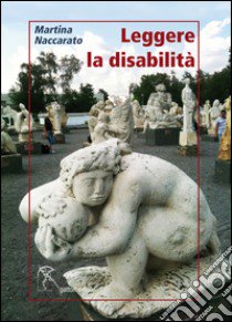 Leggere la disabilità libro di Naccarato Martina