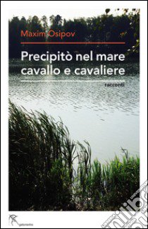 Precipitò nel mare cavallo e cavaliere libro di Osipov Maxim