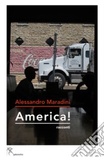 America! libro di Maradini Alessandro