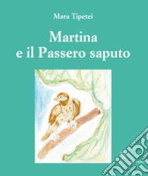 Marina e il passero saputo. Ediz. italiana e inglese libro di Tipetei Mara